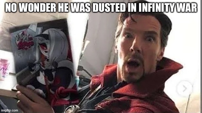 NO WONDER HE WAS DUSTED IN INFINITY WAR | made w/ Imgflip meme maker