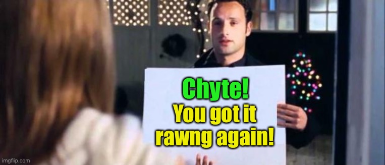 love actually sign | Chyte! You got it rawng again! | image tagged in love actually sign | made w/ Imgflip meme maker