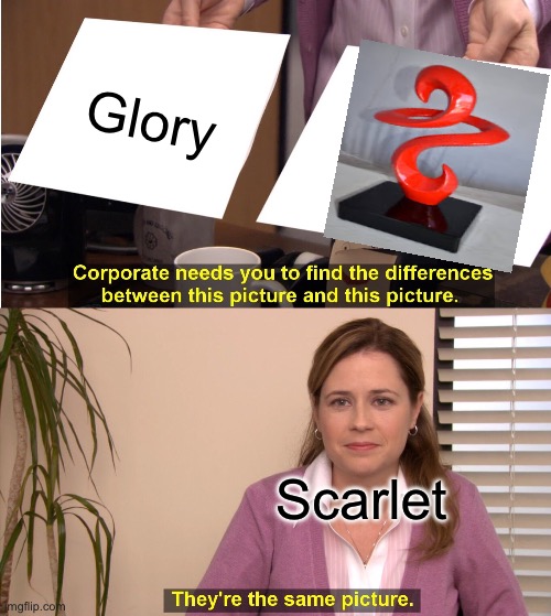 The wonders of modern art… | Glory; Scarlet | image tagged in memes,they're the same picture,wings of fire | made w/ Imgflip meme maker