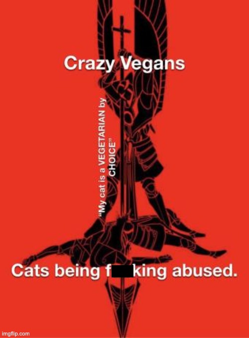 Literally Killing them. | image tagged in memes,cats,repost,vegans,funny,vegan | made w/ Imgflip meme maker