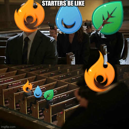 Starters be like | STARTERS BE LIKE | image tagged in assassination chain,pokemon | made w/ Imgflip meme maker