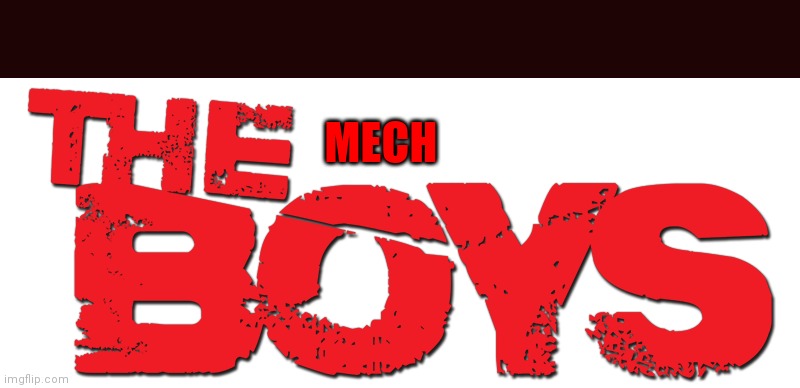 The Boys logo | MECH | image tagged in the boys logo | made w/ Imgflip meme maker