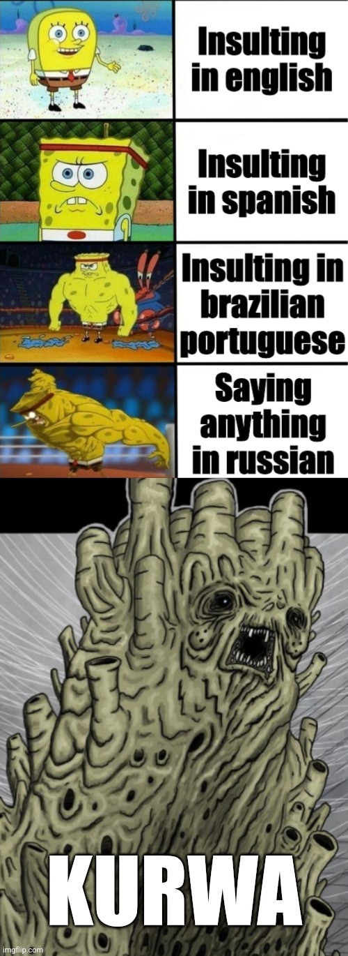 Insulting in Different Languages | KURWA | image tagged in increasingly buff spongebob,insults | made w/ Imgflip meme maker