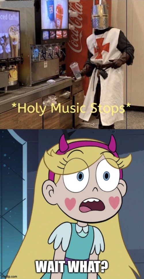 image tagged in holy music stops,star butterfly wait what | made w/ Imgflip meme maker