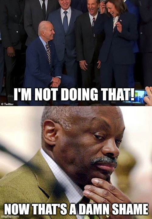 Kamala is determined to leave the past behind | I'M NOT DOING THAT! NOW THAT'S A DAMN SHAME | image tagged in kamala harris,joe biden,willie brown,i'm not doing that,take a knee,political humor | made w/ Imgflip meme maker