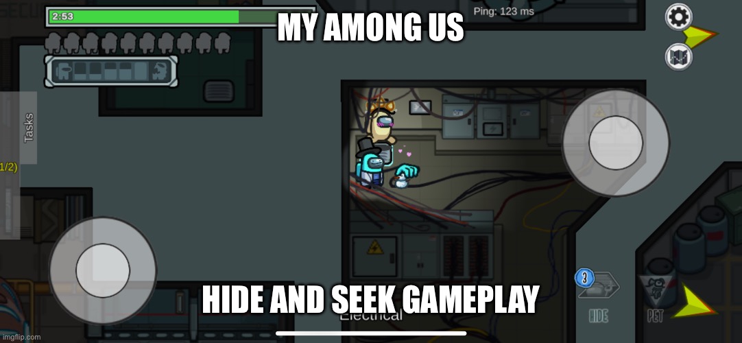 MY AMONG US; HIDE AND SEEK GAMEPLAY | image tagged in memes,among us,hide and seek | made w/ Imgflip meme maker