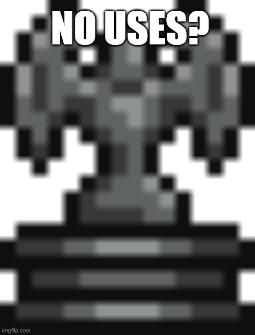 angel statue | NO USES? | image tagged in angel statue | made w/ Imgflip meme maker