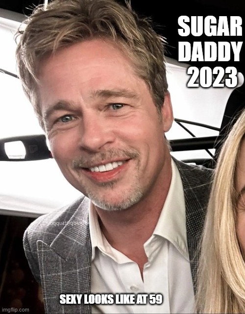 SUGAR DADDY | SUGAR DADDY
 2023; SEXY LOOKS LIKE AT 59 | image tagged in sweet,sexy,sugardaddy | made w/ Imgflip meme maker