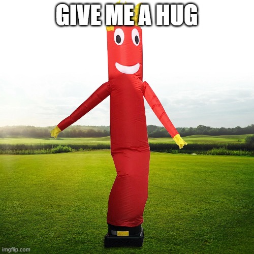 GIVE ME A HUG | made w/ Imgflip meme maker