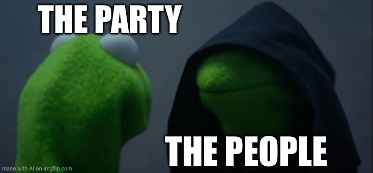 Evil Kermit | THE PARTY; THE PEOPLE | image tagged in memes,evil kermit | made w/ Imgflip meme maker