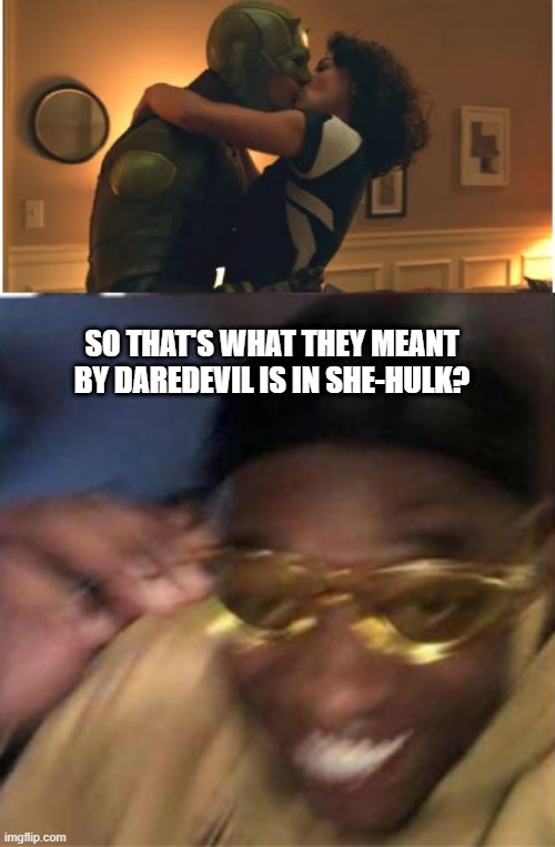 IN She Hulk | SO THAT'S WHAT THEY MEANT BY DAREDEVIL IS IN SHE-HULK? | image tagged in black guy crying and black guy laughing | made w/ Imgflip meme maker