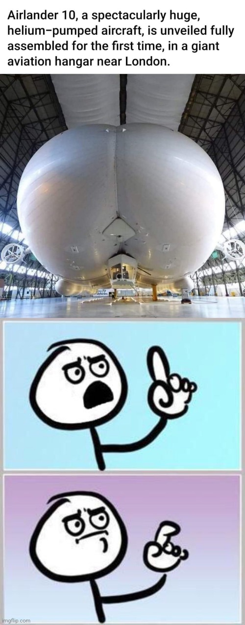 Pump it up | image tagged in wait what,booty,blimp,helium,aircraft | made w/ Imgflip meme maker