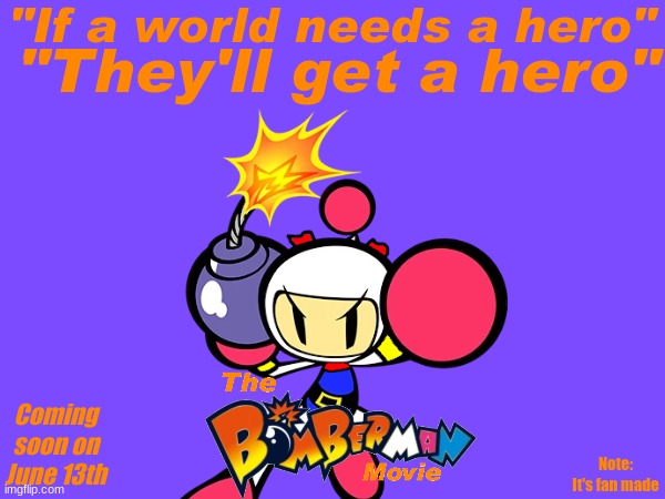 Another poster thingy I made | image tagged in the bomberman movie poster 2 | made w/ Imgflip meme maker