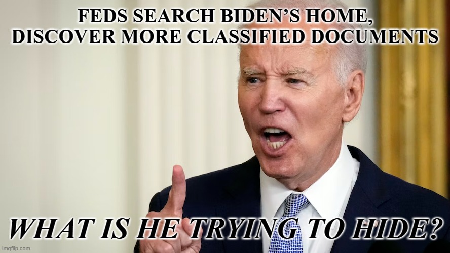 The FBI is a failure. It is nothing more than a strong arm of the government against the people. | FEDS SEARCH BIDEN’S HOME, DISCOVER MORE CLASSIFIED DOCUMENTS; WHAT IS HE TRYING TO HIDE? | image tagged in crimes,treasonous,joe biden | made w/ Imgflip meme maker