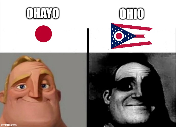 Ohio | OHAYO; OHIO | image tagged in memes,mr incredible becoming uncanny | made w/ Imgflip meme maker