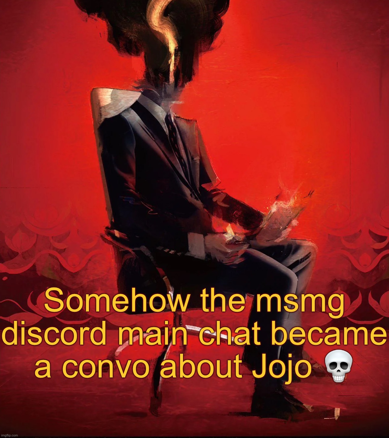 Choujin X | Somehow the msmg discord main chat became a convo about Jojo 💀 | image tagged in choujin x | made w/ Imgflip meme maker
