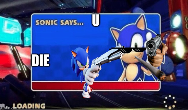 Sonic Says | U; DIE | image tagged in sonic says | made w/ Imgflip meme maker