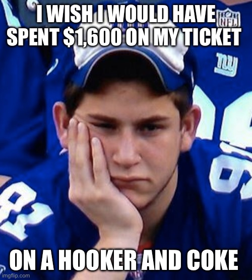 I WISH I WOULD HAVE SPENT $1,600 ON MY TICKET; ON A HOOKER AND COKE | made w/ Imgflip meme maker