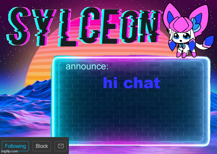 sylc's awesome vapor-glitch temp | hi chat | image tagged in sylc's awesome vapor-glitch temp | made w/ Imgflip meme maker