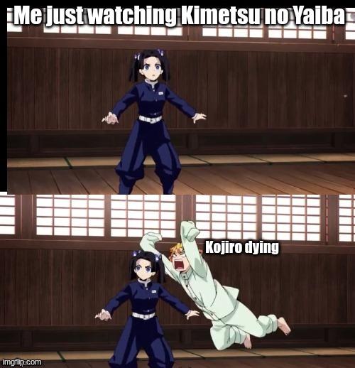 Kimetsu no Yaiba | Me just watching Kimetsu no Yaiba; Kojiro dying | image tagged in zenitsu | made w/ Imgflip meme maker