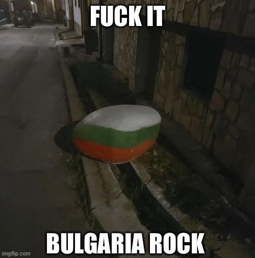 Least nationalistic rock in Bulgaria | made w/ Imgflip meme maker