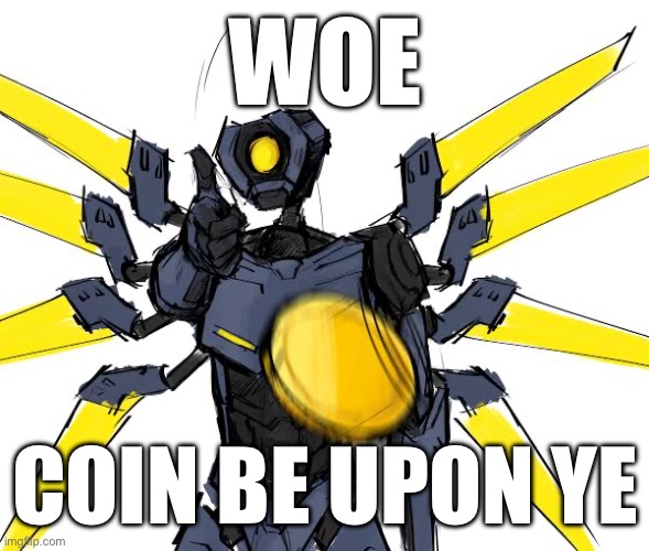 WOE COIN BE UPON YE | made w/ Imgflip meme maker