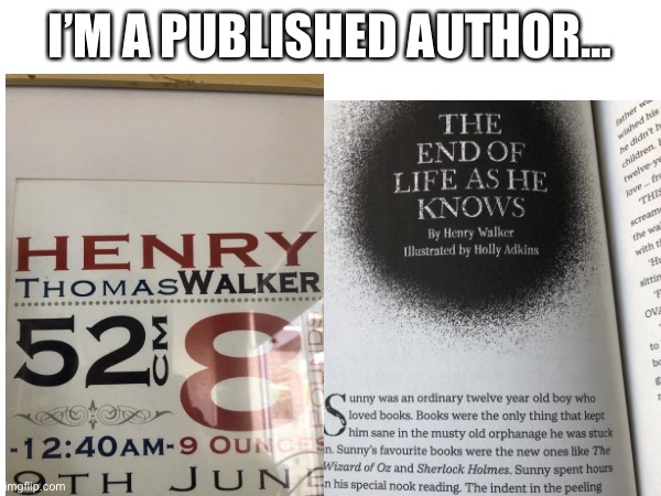 Just showing off | I’M A PUBLISHED AUTHOR… | image tagged in books | made w/ Imgflip meme maker