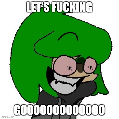 LET'S FUCKING GOOOOOOOOOOOOO | made w/ Imgflip meme maker