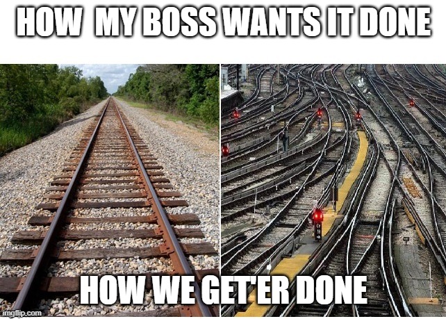 it's not that complicated | HOW  MY BOSS WANTS IT DONE; HOW WE GET'ER DONE | image tagged in it's not that complicated | made w/ Imgflip meme maker