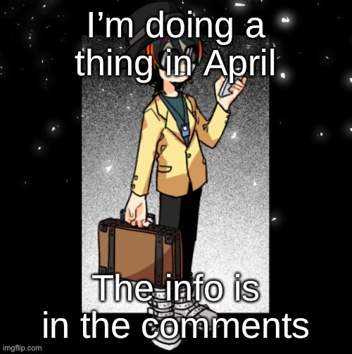 Young Uni | I’m doing a thing in April; The info is in the comments | image tagged in young uni | made w/ Imgflip meme maker