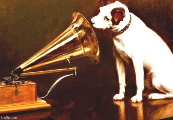 Nipper RCA | image tagged in rca,nipper,phonograph,record,msters voice | made w/ Imgflip meme maker