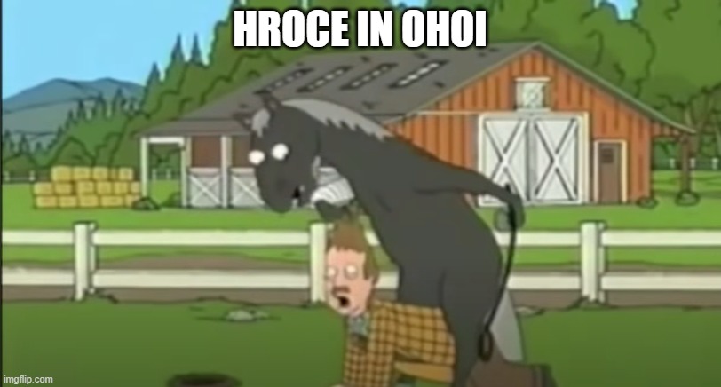 HROCE IN OHOI | image tagged in satire | made w/ Imgflip meme maker