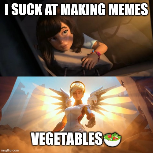 That's some beef | I SUCK AT MAKING MEMES; VEGETABLES🥗 | image tagged in overwatch mercy meme,vegetables | made w/ Imgflip meme maker