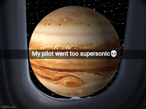 My pilot went too supersonic💀 | made w/ Imgflip meme maker