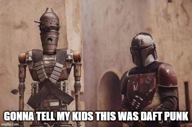 Hunters | GONNA TELL MY KIDS THIS WAS DAFT PUNK | image tagged in star wars | made w/ Imgflip meme maker