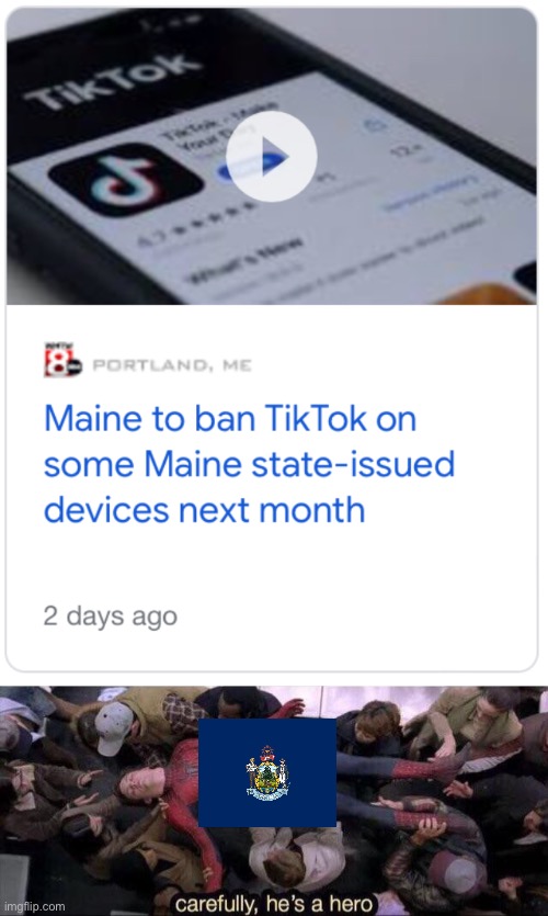 Maine is gonna be the Next one! | image tagged in carefully he's a hero,tiktok sucks,memes,usa,united states,america | made w/ Imgflip meme maker