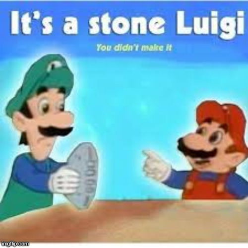 its a stone luigi | image tagged in its a stone luigi | made w/ Imgflip meme maker