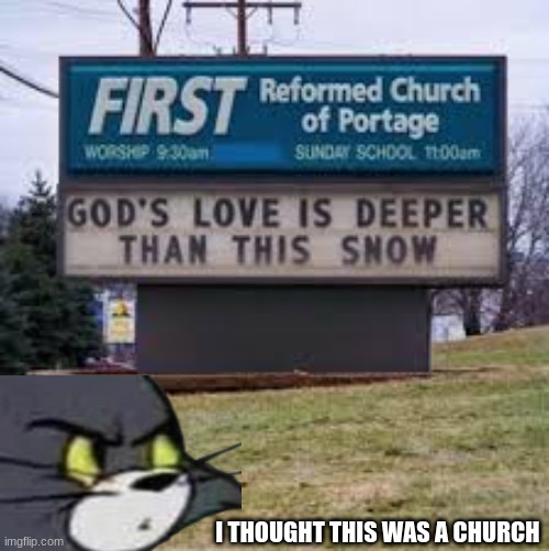 They should've changed the sign | I THOUGHT THIS WAS A CHURCH | image tagged in design fails,you had one job | made w/ Imgflip meme maker