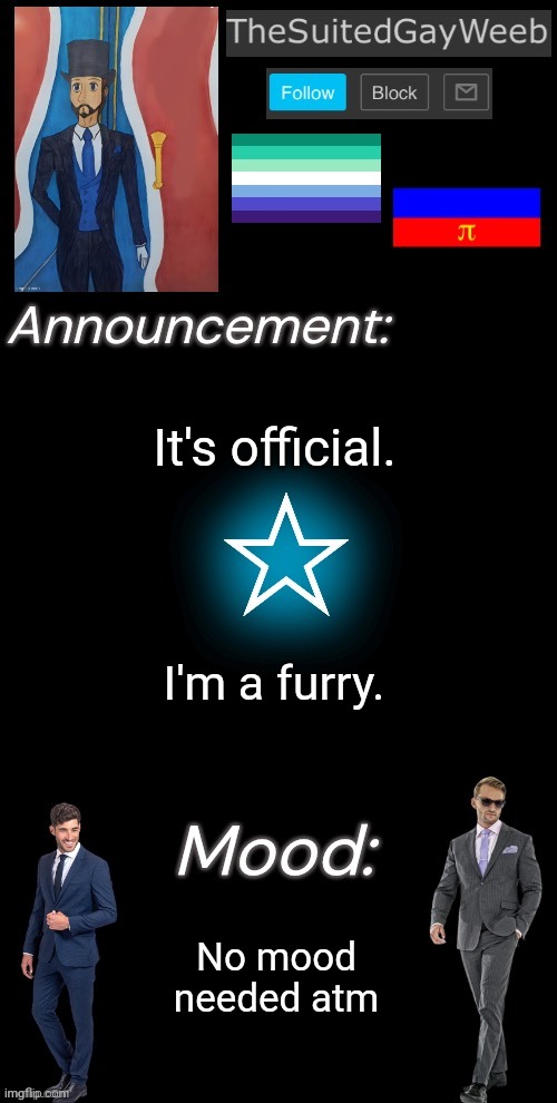 I Also Have My Fursona Designed | It's official. I'm a furry. No mood needed atm | image tagged in thesuitedgayweeb s announcement temp | made w/ Imgflip meme maker