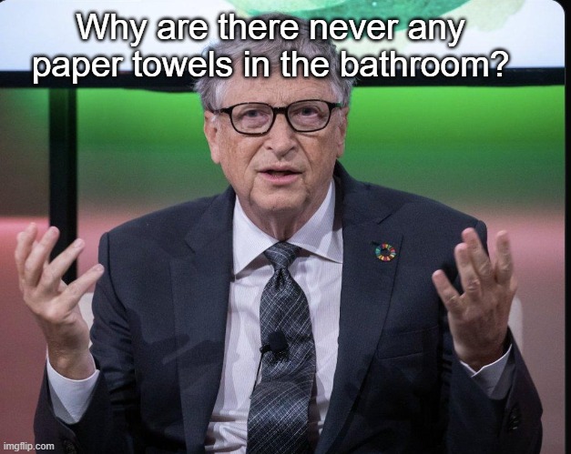 Masturbate somewhere else, then | Why are there never any paper towels in the bathroom? | made w/ Imgflip meme maker