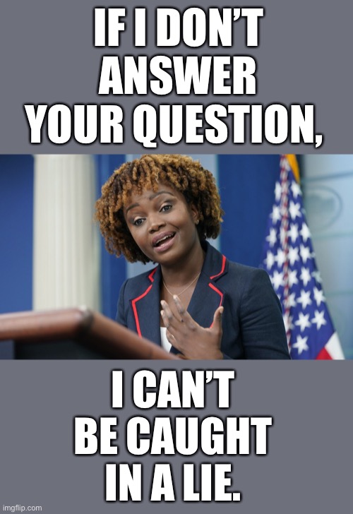 It’s really quite simple… | IF I DON’T ANSWER YOUR QUESTION, I CAN’T BE CAUGHT IN A LIE. | image tagged in spokesclown,Conservative | made w/ Imgflip meme maker