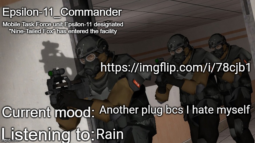 Epsilon-11_Commander's announcement temp | https://imgflip.com/i/78cjb1; Another plug bcs I hate myself; Rain | image tagged in epsilon-11_commander's announcement temp | made w/ Imgflip meme maker