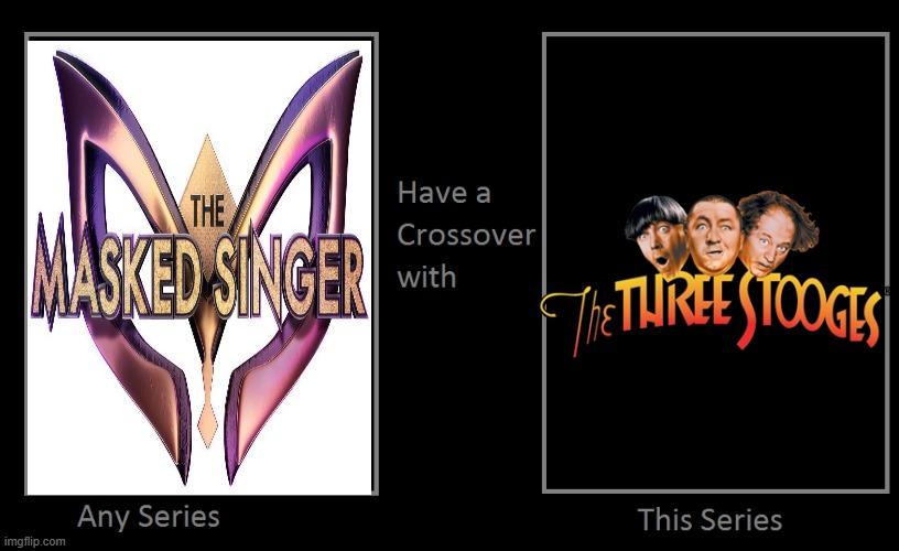 what if the masked singer had a crossover with the three stooges | image tagged in what if this series had a crossover with that series,fox,the masked singer,the three stooges,crossover,guest stars | made w/ Imgflip meme maker