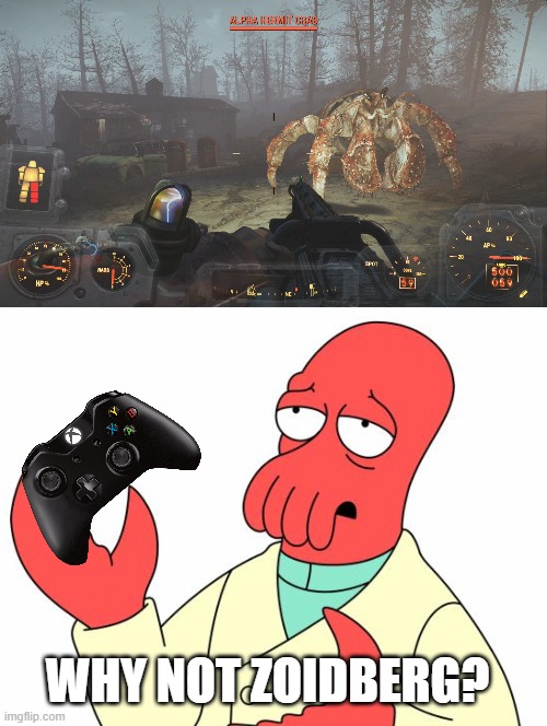 WHY NOT ZOIDBERG? | image tagged in memes,futurama zoidberg,xbox controller,xbox one,fallout 4 | made w/ Imgflip meme maker