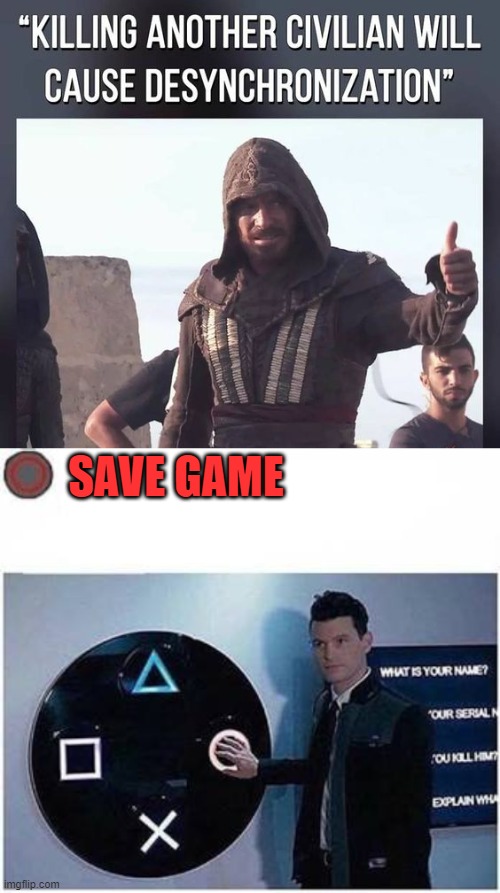 time to kill | SAVE GAME | image tagged in guy presses playstation button,assassin's creed,assassins creed | made w/ Imgflip meme maker