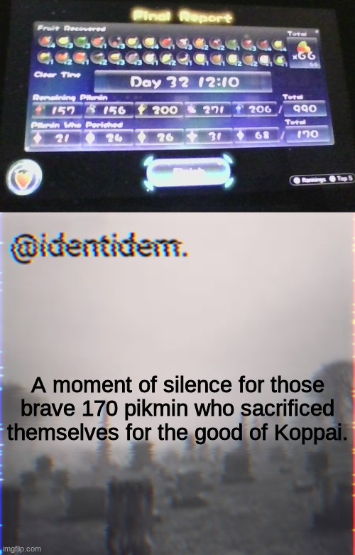 A moment of silence for those brave 170 pikmin who sacrificed themselves for the good of Koppai. | made w/ Imgflip meme maker