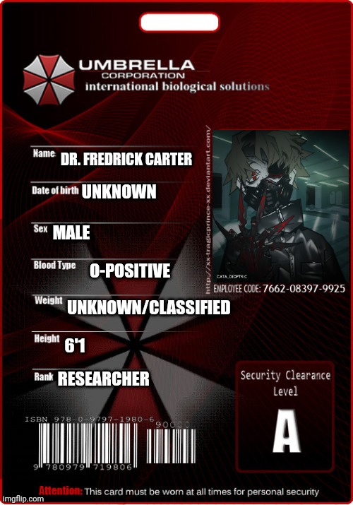 My 1st resident evil oc | DR. FREDRICK CARTER; UNKNOWN; MALE; O-POSITIVE; UNKNOWN/CLASSIFIED; 6'1; RESEARCHER | image tagged in resident evil,umbrella,infection | made w/ Imgflip meme maker