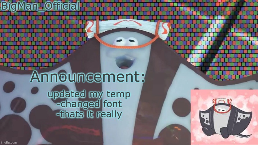 BigManOfficial's announcement temp v2 | updated my temp
-changed font
-thats it really | image tagged in bigmanofficial's announcement temp v2 | made w/ Imgflip meme maker