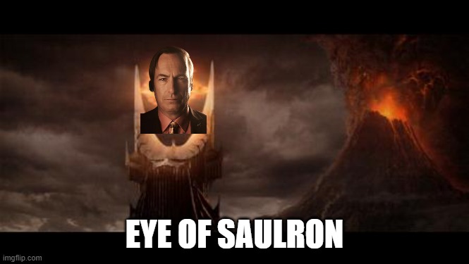 Eye Of Sauron Meme | EYE OF SAULRON | image tagged in memes,eye of sauron | made w/ Imgflip meme maker