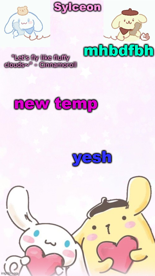 sylc's pom pom purin and cinnamoroll temp (thx yachi) | mhbdfbh; new temp; yesh | image tagged in sylc's pom pom purin and cinnamoroll temp thx yachi | made w/ Imgflip meme maker